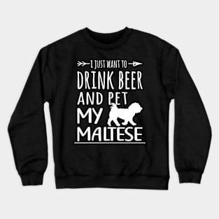 Drink Beer & Pet My Maltese Crewneck Sweatshirt